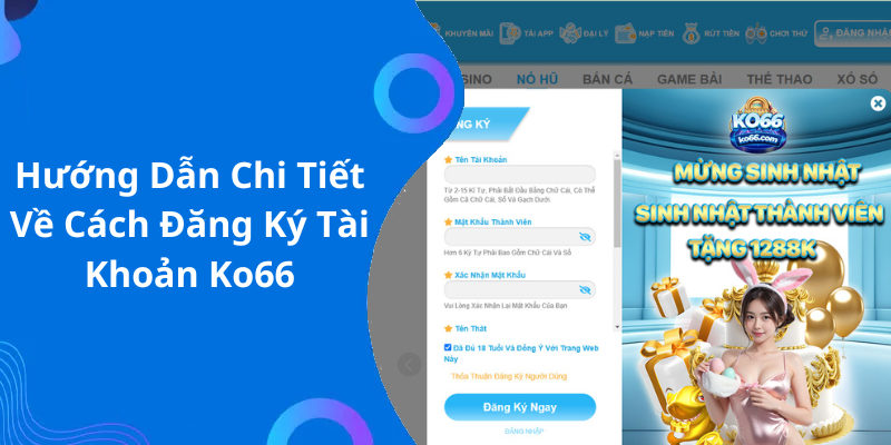 Hướng Dẫn Chi Tiết Về Cách Đăng Ký Tài Khoản Ko66