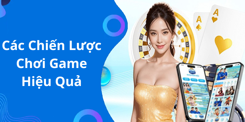 Các Chiến Lược Chơi Game Hiệu Quả