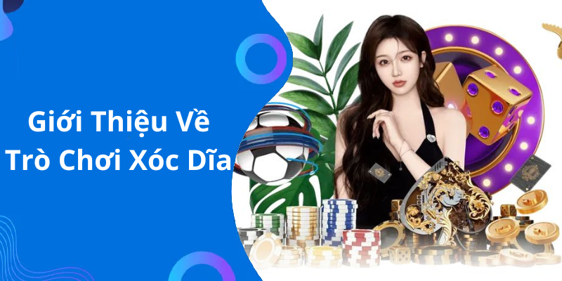 Giới Thiệu Về Trò Chơi Xóc Dĩa