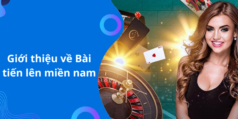 Giới thiệu về Bài tiến lên miền nam