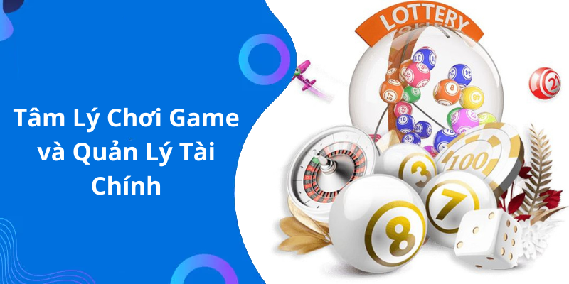 Tâm Lý Chơi Game và Quản Lý Tài Chính